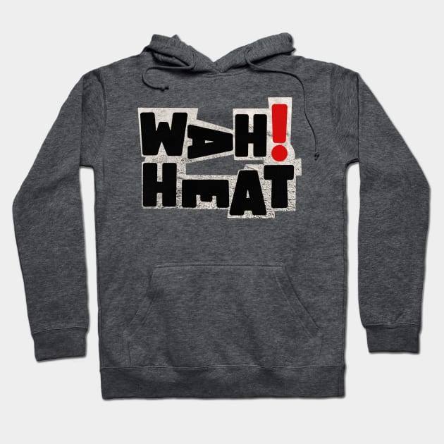 WAH! HEAT --- Pete Wylie Hoodie by darklordpug